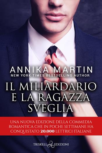 Il miliardario e la ragazza sveglia - Annika Martin - Libro Triskell Edizioni 2022 | Libraccio.it