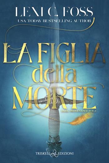 La figlia della morte - Lexi C. Foss - Libro Triskell Edizioni 2022 | Libraccio.it