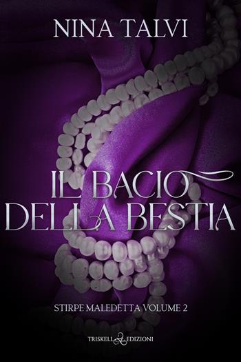 Il bacio della bestia. Stirpe maledetta. Vol. 2 - Nina Talvi - Libro Triskell Edizioni 2023 | Libraccio.it