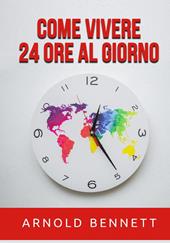 Come vivere 24 ore al giorno