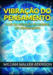 Vibração do pensamento. A lei da atração no mundo do pensamento