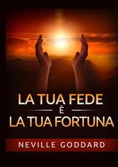 La tua fede è la tua fortuna