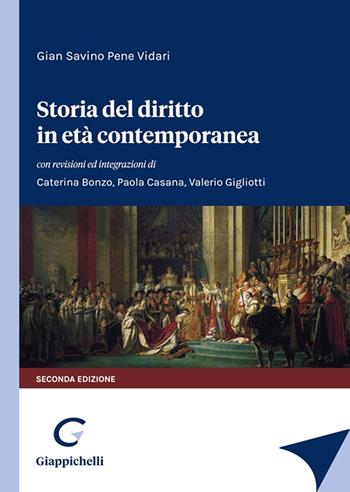 Storia del diritto in età contemporanea - Gian Savino Pene Vidari, Caterina Bonzo, Paola Casana - Libro Giappichelli 2023 | Libraccio.it