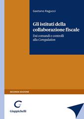 Gli istituti della collaborazione fiscale. Dai comandi e controlli alla Self Regulation