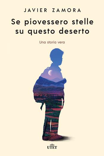 Se piovessero stelle su questo deserto - Javier Zamora - Libro UTET 2022 | Libraccio.it