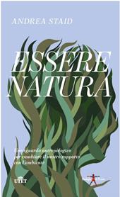 Essere natura. Uno sguardo antropologico per cambiare il nostro rapporto con l’ambiente