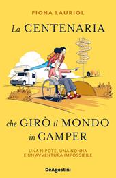 La centenaria che girò il mondo in camper. Una nipote, una nonna e un'avventura impossibile