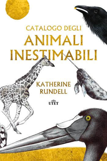Catalogo degli animali inestimabili - Katherine Rundell - Libro UTET 2023 | Libraccio.it