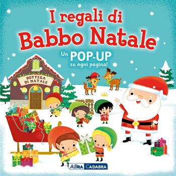 I regali di Babbo Natale. Libro pop-up. Ediz. a colori  - Libro ABraCadabra 2023 | Libraccio.it