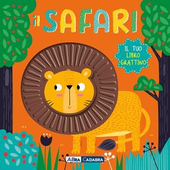 Il safari. Il tuo libro grattino. Ediz. a colori  - Libro ABraCadabra 2024 | Libraccio.it