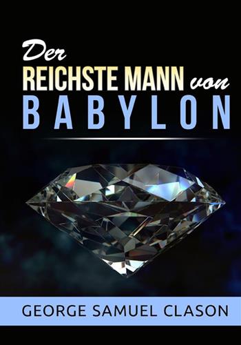 Der reichste mann von Babylon - George Samuel Clason - Libro StreetLib 2022 | Libraccio.it
