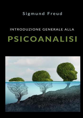 Introduzione generale alla psicoanalisi - Sigmund Freud - Libro StreetLib 2022 | Libraccio.it