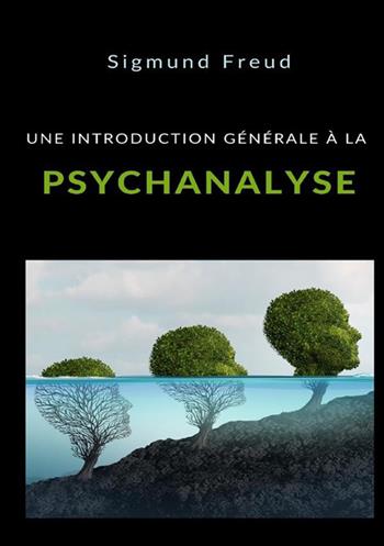 Une introduction générale à la psychanalyse - Sigmund Freud - Libro StreetLib 2022 | Libraccio.it