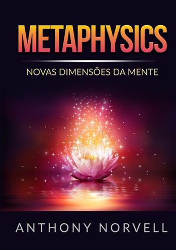 Metaphysics. Novas dimensões da mente - Anthony Norvell - Libro StreetLib 2022 | Libraccio.it