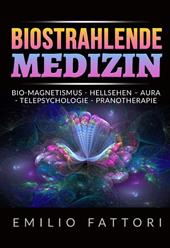 Biostrahlende medizin. Bio-magnetismus, hellsehen – aura, telepsychologie, pranotherapie