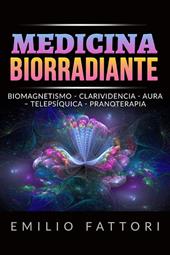 Medicina biorradiante. Biomagnetismo, clarividencia, aura, telepsíquica, pranoterapia