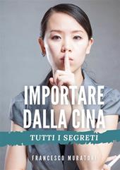 Importare dalla Cina. Tutti i segreti