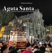 Agata santa. Tradizione e folclore della terza festa al mondo