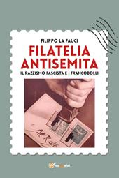 Filatelia antisemita. Il razzismo fascista e i francobolli