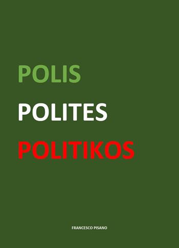 Polis polites politikos - Francesco Pisano - Libro Youcanprint 2022 | Libraccio.it