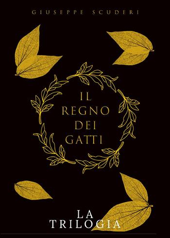Il regno dei gatti. La trilogia - Giuseppe Scuderi - Libro Youcanprint 2022 | Libraccio.it