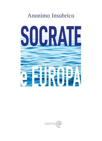 Socrate e Europa - Anonimo Insubrico - Libro Youcanprint 2023 | Libraccio.it