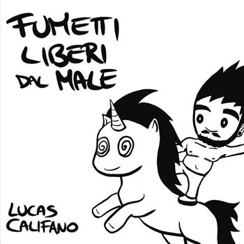 Fumetti liberi dal male - Lucas Califano - Libro Youcanprint 2023 | Libraccio.it