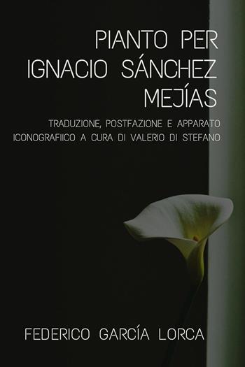 Pianto per Ignacio Sánchez Mejías - Federico García Lorca - Libro Youcanprint 2023 | Libraccio.it