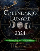 Calendario lunare 2024. calendario astrologico con fasi lunari giorno per giorno e segni zodiacali. Adatto anche a streghe verdi e alla cura del giardino!