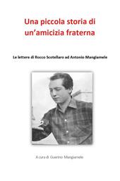 Una piccola storia di un'amicizia fraterna. Le lettere di Rocco Scotellaro ad Antonio Mangiamele