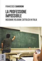 La professione impossibile. Insegnare religione cattolica in Italia