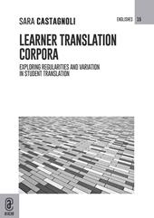 Learner translation corpora. Exploring regularities and variation in student translation