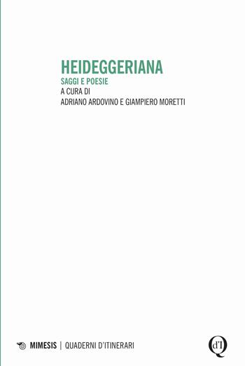 Heideggeriana - Adriano Ardovino, Giampiero Moretti - Libro Mimesis 2024, Iter | Libraccio.it