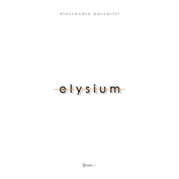 Elysium. Ediz. illustrata - Alessandro Passerini, Mila Bonvicini, Elisa Mucchi - Libro StreetLib 2023 | Libraccio.it