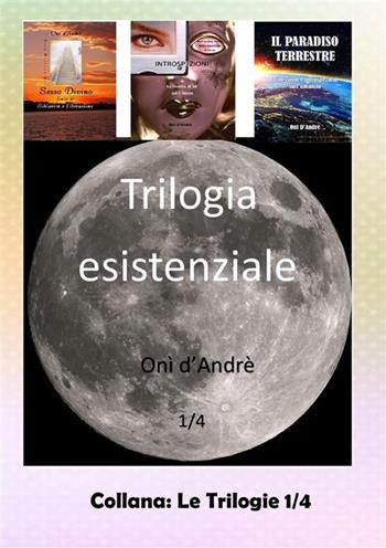 Trilogia esistenziale - Onì d'André - Libro StreetLib 2023, Frutto del pensiero | Libraccio.it