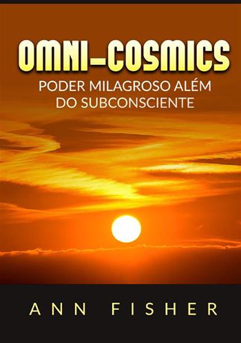Omni-Cosmics. Poder milagroso más allá del subconsciente - Ann Fisher - Libro StreetLib 2023 | Libraccio.it