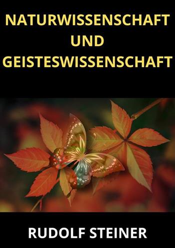 Naturwissenschaft und Geisteswissenschaft - Rudolf Steiner - Libro StreetLib 2024 | Libraccio.it