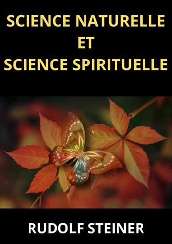 Science naturelle et science spirituelle - Rudolf Steiner - Libro StreetLib 2024 | Libraccio.it