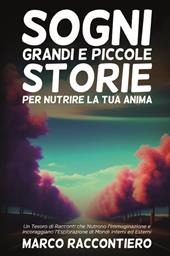 Sogni grandi e piccole storie per nutrire la tua anima