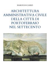 Architettura amministrativa civile della città di Portoferraio nel Settecento