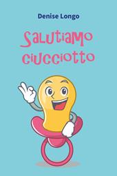 Salutiamo ciucciotto