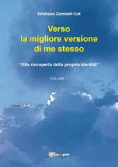 Verso la migliore versione di me stesso. Vol. 1: «Alla riscoperta della propria identità»