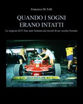 Quando i sogni erano intatti. Le stagioni di F1 fine anni Settanta nei ricordi di un vecchio boomer