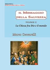 Il messaggio della salvezza. Vol. 2: La chiesa fra Dio e il mondo