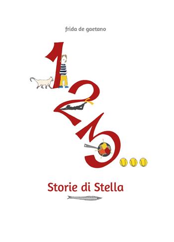 1, 2, 3... Storie di Stella - Frida De Gaetano - Libro Youcanprint 2024 | Libraccio.it