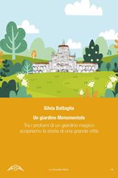 Un giardino monumentale. Tra i profumi di un giardino magico scopriamo la storia di una grande città