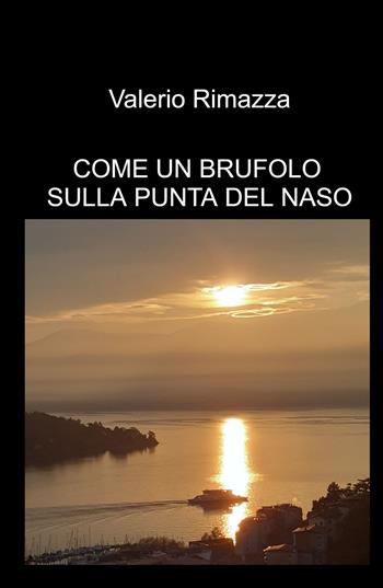 Come un brufolo sulla punta del naso - Valerio Rimazza - Libro ilmiolibro self publishing 2024, La community di ilmiolibro.it | Libraccio.it