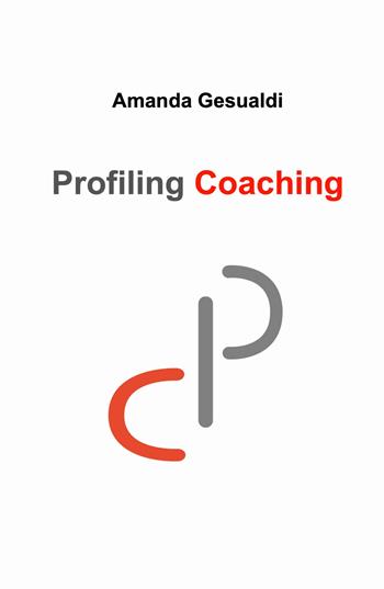 Profiling Coaching - Amanda Gesualdi - Libro ilmiolibro self publishing 2024, La community di ilmiolibro.it | Libraccio.it