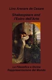 Shakespeare and l'estro dell'arte. La filosofica e divina rappresentazione del mondo