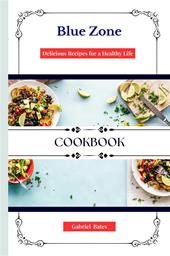 Blue zone cookbook. Delicious recipes for a healthy Life